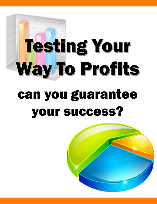 Testing Your Way To Profits